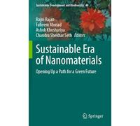 Sustainable Era of Nanomaterials: Opening Up a Path for a Green Future (Sustainable Development and Biodiversity, 40)
