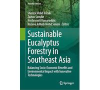 Sustainable Eucalyptus Forestry in Southeast Asia: Balancing Socio-Economic Benefits and Environmental Impact with Innovative Technologies (Forestry Sciences, 88)