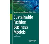 Sustainable Fashion Business Models: Case Studies (Sustainable Textiles: Production, Processing, Manufacturing & Chemistry)