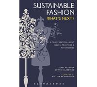 Sustainable Fashion: What's Next? A Conversation About Issues, Practices and Possibilities