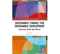 Sustainable Finance for Sustainable Development : Regulations, Theory and Practice