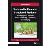 Sustainable Financial Structured Products : Managing Risk Appetites across Modelling, Structuring, and Hedging