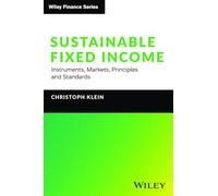 Sustainable Fixed Income: Instruments, Markets, Principles and Standards (The Wiley Finance Series)