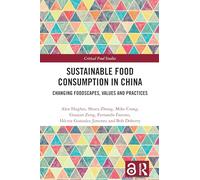 Sustainable Food Consumption in China: Changing Foodscapes, Values and Practices (Critical Food Studies)
