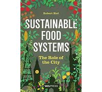 Sustainable Food Systems: The Role of the City