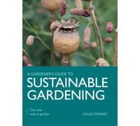Sustainable Gardening : The New Way to Garden