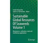 Sustainable Global Resources Of Seaweeds Volume 1: Bioresources , cultivation, trade and multifarious applications