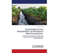 Sustainable Green Remediation of Petroleum Agro-Ecosystems: CONCEPTUAL MODELS INTEGRATING HYPERACCUMULATOR PLANTS AND VERMICOMPOST