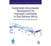 Sustainable Groundwater Development for Improved Livelihoods in Sub-Saharan Africa (Routledge Special Issues on Water Policy and Governance)