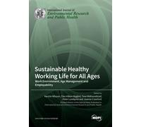 Sustainable Healthy Working Life for All Ages : Work Environment, Age Management and Employability