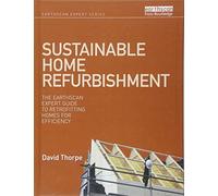 Sustainable Home Refurbishment: The Earthscan Expert Guide to Retrofitting Homes for Efficiency