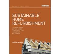 Sustainable Home Refurbishment : The Earthscan Expert Guide to Retrofitting Homes for Efficiency