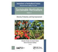 Sustainable Horticulture, Volume 1: Diversity, Production, and Crop Improvement (Innovations in Horticultural Science)