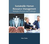 Sustainable Human Resource Management: Strategies, Practices and Challenges