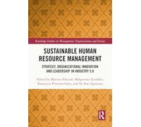 Sustainable Human Resource Management: Strategy, Organizational Innovation and Leadership in Industry 5.0 (Routledge Studies in Management, Organizations and Society)