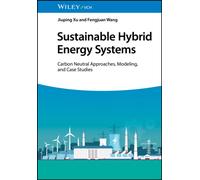 Sustainable Hybrid Energy Systems : Carbon Neutral Approaches, Modeling, and Case Studies