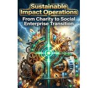 Sustainable Impact Operations: From Charity to Social Enterprise Transition
