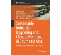 Sustainable Industrial Upgrading and Climate Resilience in Southeast Asia : Pathways to Achieving SDGs 7, 8, 9 and 13