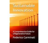 Sustainable Innovation: A Comprehensive Guide for a Regenerative Future (Journey Towards a New Era Series)
