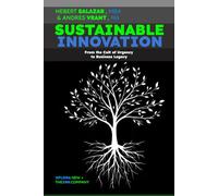 Sustainable Innovation: From The Cult of Urgency to Business Legacy