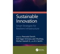 Sustainable Innovation : Smart Strategies for Resilient Infrastructure
