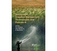 Sustainable Irrigation Management, Technologies and Policies: v. 3 (WIT Transactions on Ecology and the Environment)