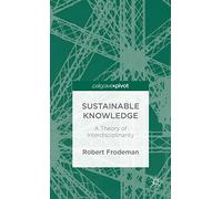 Sustainable Knowledge: A Theory of Interdisciplinarity (Palgrave Pivot)