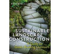 Sustainable Landscape Construction: A Guide to Green Building Outdoors