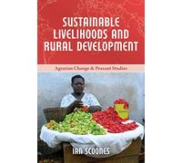 Sustainable Livelihoods and Rural Development: 4 (Agrarian Change & Peasant Studies)