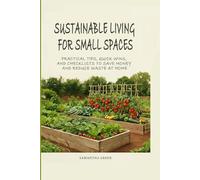 Sustainable Living for Small Spaces: Practical Tips, Quick Wins, and Checklists to Save Money and Reduce Waste at Home: 2 (Practical Sustainability Guides)