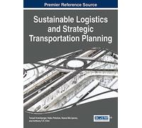Sustainable Logistics and Strategic Transportation Planning (Advances in Logistics, Operations, and Management Science)