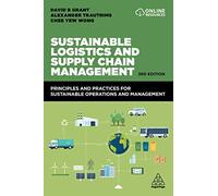 Sustainable Logistics and Supply Chain Management: Principles and Practices for Sustainable Operations and Management
