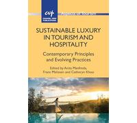 Sustainable Luxury in Tourism and Hospitality: Contemporary Principles and Evolving Practices: 103 (Aspects of Tourism)