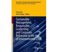 Sustainable Management, Responsible Leadership, and Corporate Behaviour in the Age of Environmental Crisis