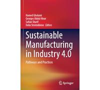 Sustainable Manufacturing in Industry 4.0: Pathways and Practices