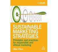 Sustainable Marketing Strategies : Principles and Practices for Responsible and Ethical Marketing