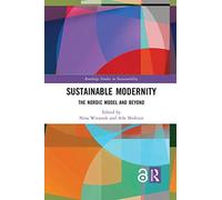 Sustainable Modernity: The Nordic Model and Beyond (Routledge Studies in Sustainability)