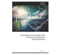 Sustainable Perovskite Solar Cells: Materials, AI Integration, and Energy Justice