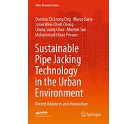 Sustainable Pipe Jacking Technology in the Urban Environment: Recent Advances and Innovations (Cities Research Series)