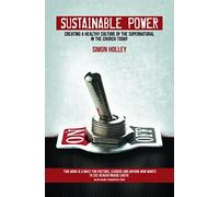 Sustainable Power: Creating a Healthy Culture of the Supernatural in the Church Today