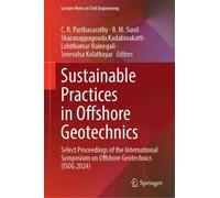 Sustainable Practices in Offshore Geotechnics : Select Proceedings of the International Symposium on Offshore Geotechnics (ISOG 2024)