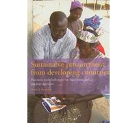 Sustainable Procurement from Developing Countries: Practices & Challenges for Businesses & Support Agencies (Bulletins of the Royal Tropical Institute; Development Policy & Practice)