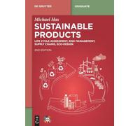 Sustainable Products: Life Cycle Assessment, Risk Management, Supply Chains, Ecodesign (De Gruyter Textbook)