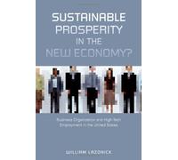 Sustainable Prosperity in the New Economy?: Business Organization and High-Tech Employment in the United States