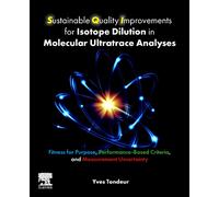 Sustainable Quality Improvements for Isotope Dilution in Molecular Ultratrace Analyses : Fitness for Purpose, Performance-Based Criteria, and Measurement Uncertainty