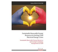 Sustainable Renewable Energy Resources in Sorting Chad Electrical Energy Crises: Sustainable Renewable Energy Resources and strategic technology management in Chad