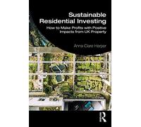 Sustainable Residential Investing: How to Make Profits with Positive Impacts from UK Property