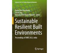 Sustainable Resilient Built Environments: Proceedings of SRBE 2022, India (Advances in 21st Century Human Settlements)