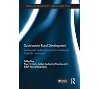 Sustainable Rural Development: Sustainable livelihoods and the Community Capitals Framework (Community Development - Current Issues Series)