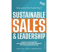 Sustainable Sales & Leadership: How to Do It The Nordic Way? Six Nordic Virtues Driving Sustainability in Sales and Leadership for Competitive Advantage.